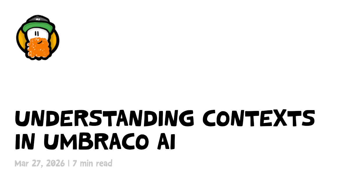 Understanding Contexts in Umbraco AI | mattbrailsford.dev